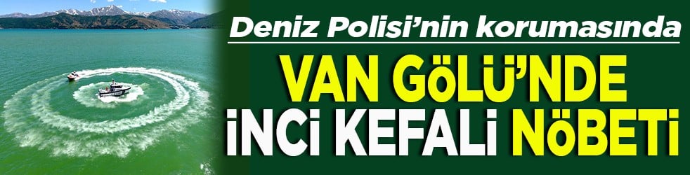 Deniz polisleri, Van G&ouml;l&uuml;'nde inci kefali n&ouml;betinde