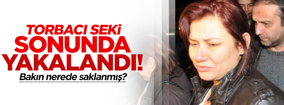 Deniz Seki saklandığı evde yakalandı!