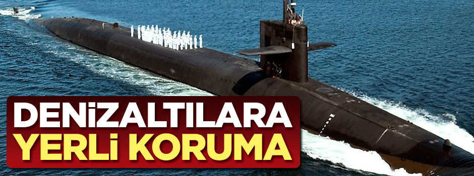 Denizaltılara yerli koruma