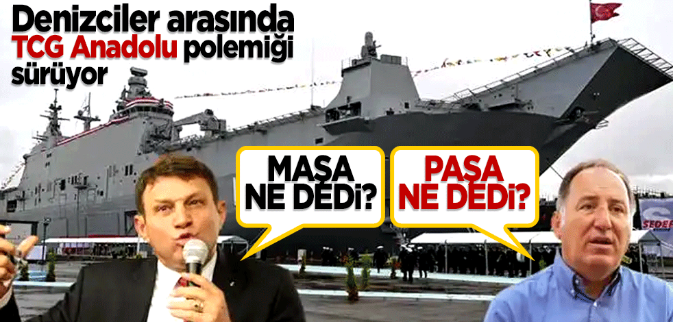 Denizciler arasında TCG Anadolu polemiği... Maşa ne dedi? Paşa ne dedi?
