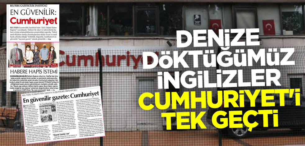 Denize döktüğümüz İngilizler Cumhuriyet'i tek geçti