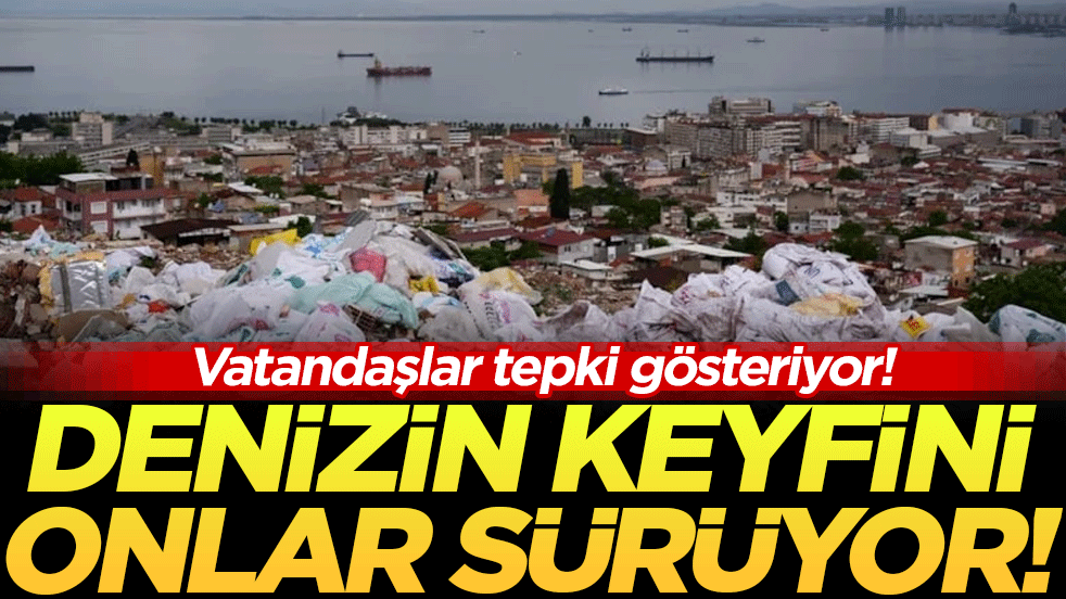 Denizin keyfini çöpler sürüyor! Vatandaşlar tepki gösteriyor!
