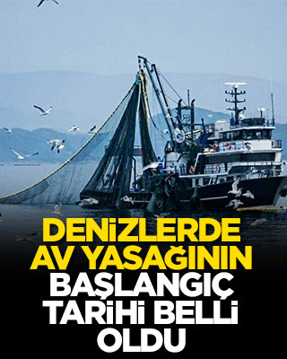 Denizlerde av yasağının başlangıç tarihi belli oldu