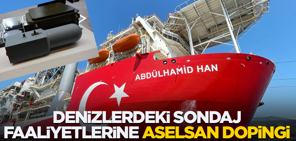 Denizlerdeki sondaj faaliyetlerine Aselsan dopingi