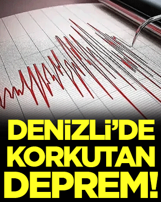 Denizli'de korkutan deprem!