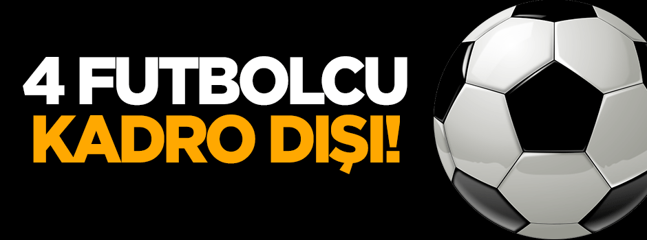 Deprem! 4 futbolcu kadro dışı