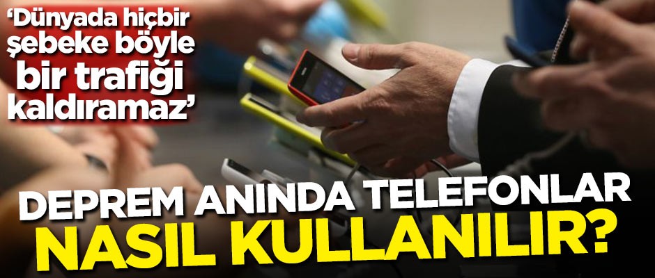 Deprem anında telefon nasıl kullanılır? Profesör açıkladı