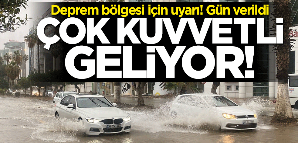 Deprem bölgesi için kritik uyarı: Kuvvetli geliyor!