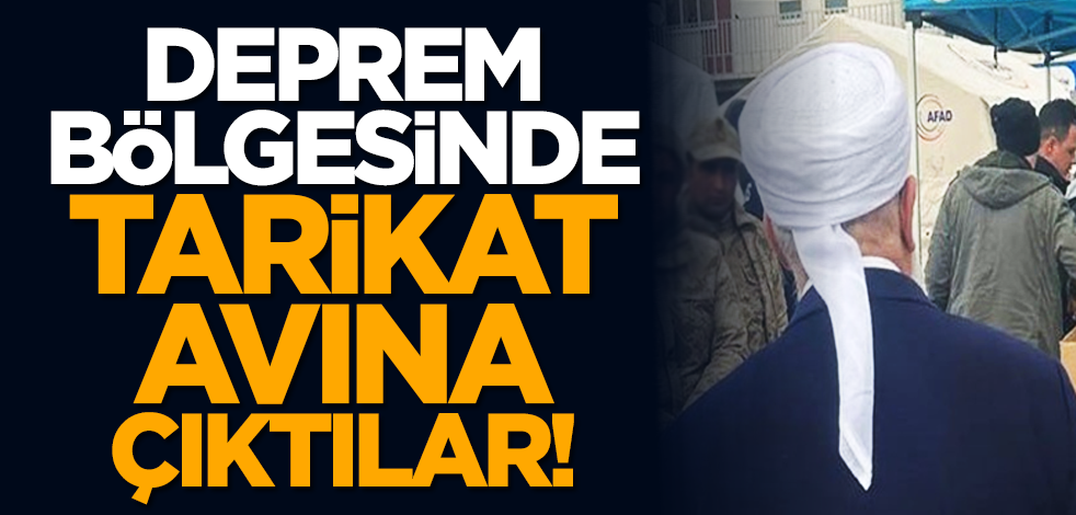 Deprem bölgesinde tarikat avına çıktılar!