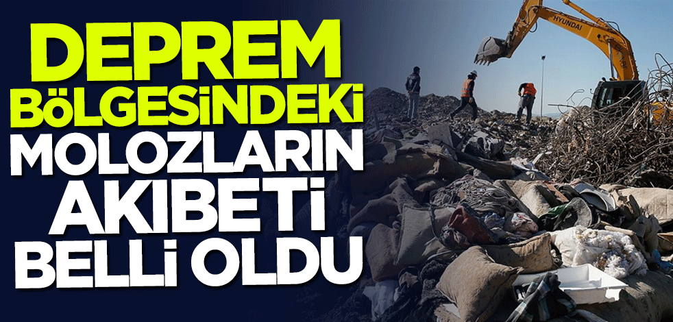 Deprem bölgesindeki molozların akıbeti belli oldu