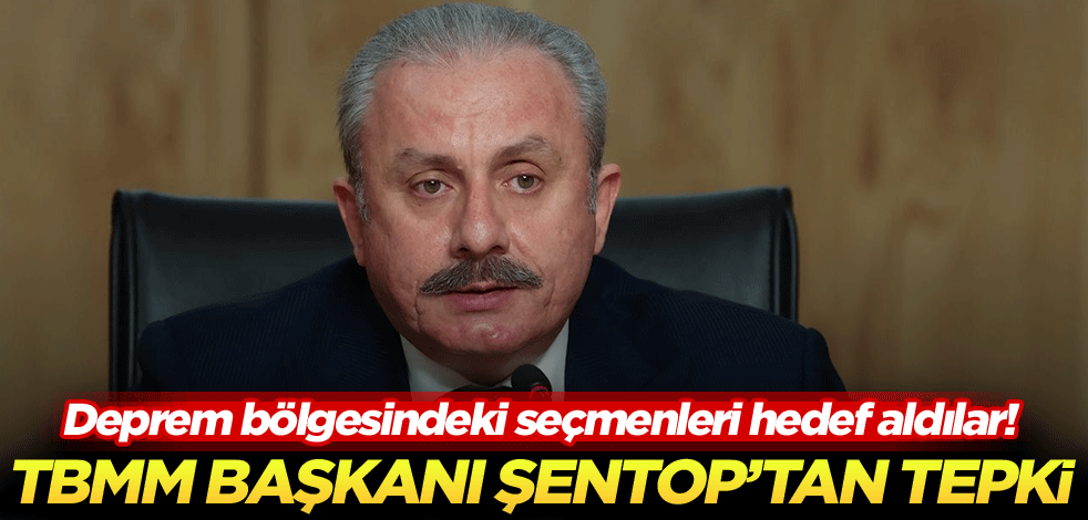 Deprem bölgesindeki seçmenleri hedef aldılar! Şentop'tan tepki