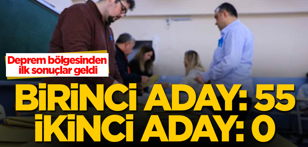 Deprem bölgesinden ilk sonuçlar geldi! Birinci aday: 55, ikinci aday: 0