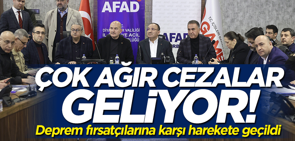 Deprem fırsatçılarına karşı yeni önlem! Çok ağır cezalar geliyor
