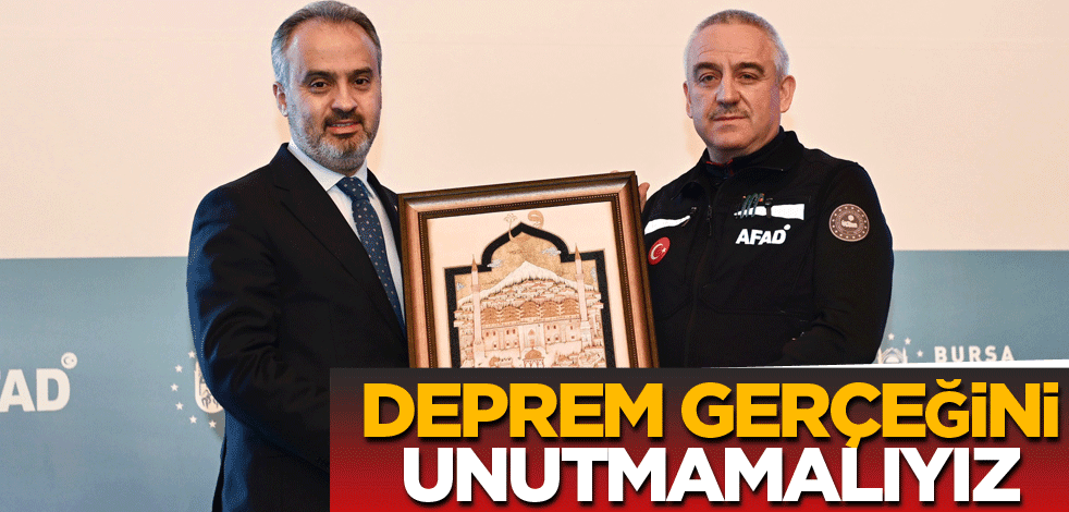 "Deprem gerçeğini unutmamalıyız"