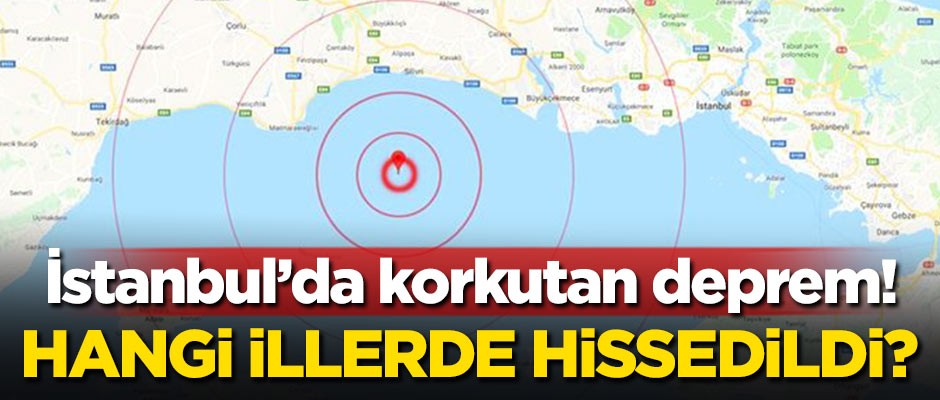 Deprem hangi illerde hissedildi?