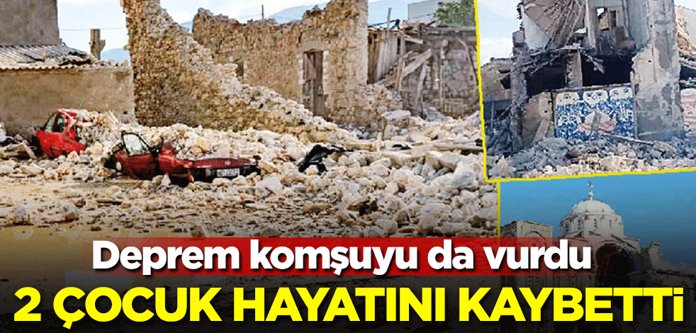 Deprem komşuyu da vurdu! 2 çocuk hayatını kaybetti