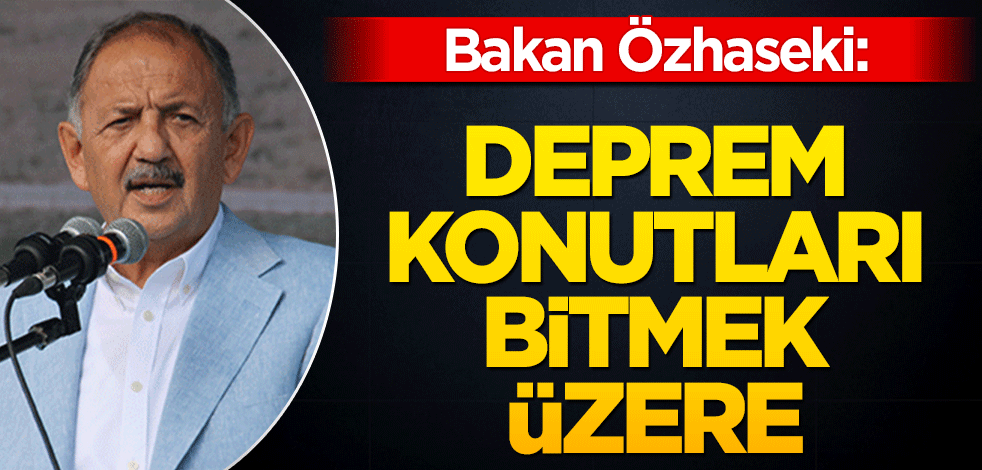 Deprem konutlarında sona doğru