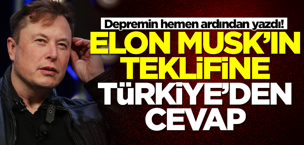 Elon Musk deprem sonrası teklifini iletmişti! Türkiye reddetti