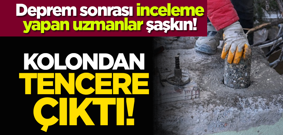Deprem sonrası inceleme yapan uzmanlar şaşkın! Kolondan tencere çıktı!