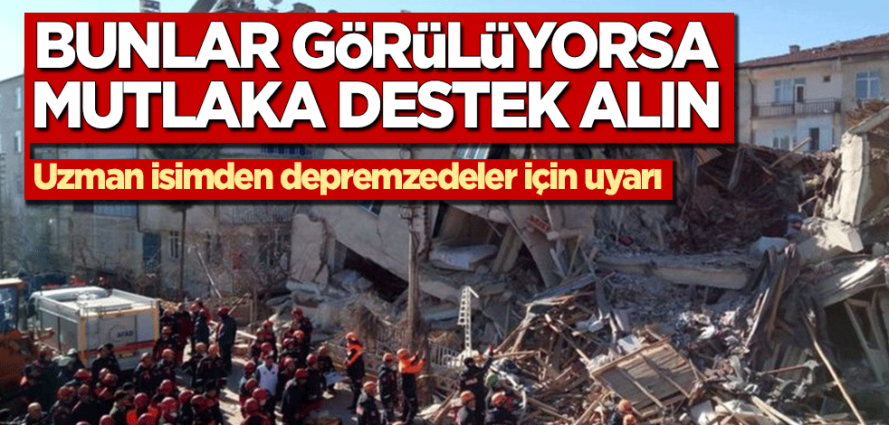 Deprem sonrası travmalar için neler yapılmalı? Uzman isim açıkladı: Bunlar görülüyorsa mutlaka uzmandan destek alın!