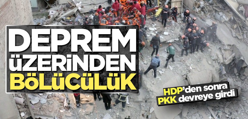 Deprem üzerinden bölücülük!