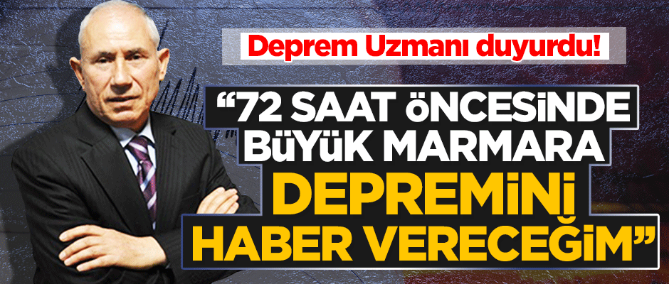 Deprem Uzmanı duyurdu! "72 saat öncesinde büyük Marmara depremini haber vereceğim"