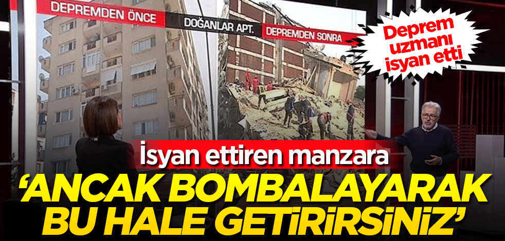 Deprem uzmanı isyan etti: Ancak bombalayarak bu hale getirirsiniz