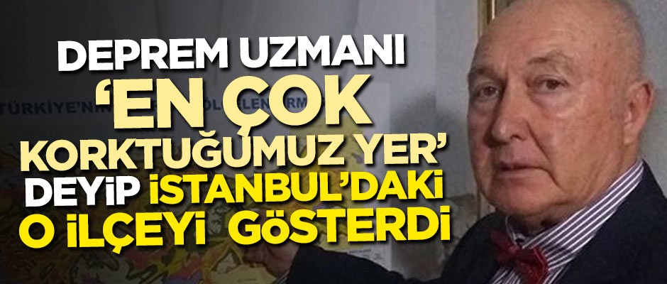 Deprem uzmanı Prof. Dr. Ahmet Ercan İstanbul'da en çok korkulan yeri açıkladı