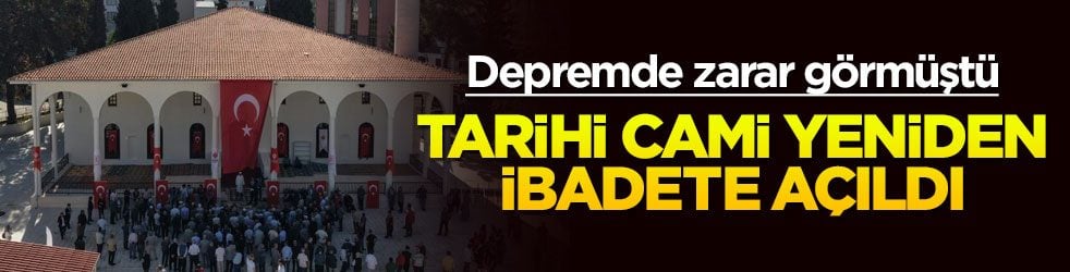 Depremde zarar görmüştü: Tarihi cami yeniden açıldı