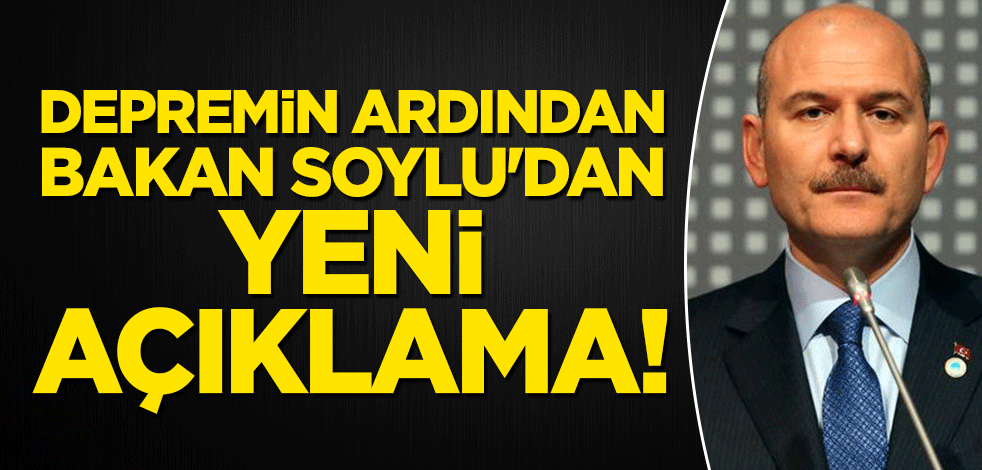 Depremin ardından Bakan Soylu'dan ilk açıklama!