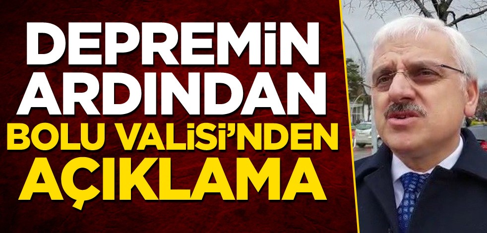 Depremin ardından Bolu Valisi'nden açıklama