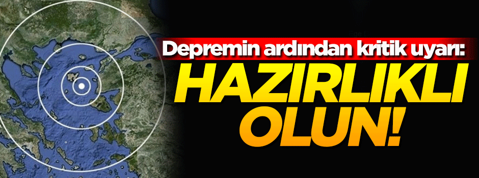 Depremin ardından kritik uyarı!