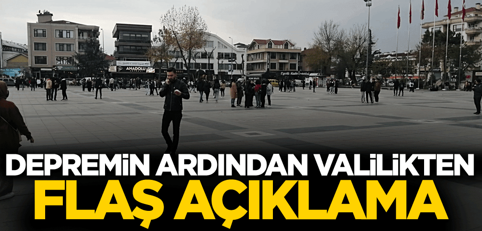 Depremin ardından valilikten flaş açıklama