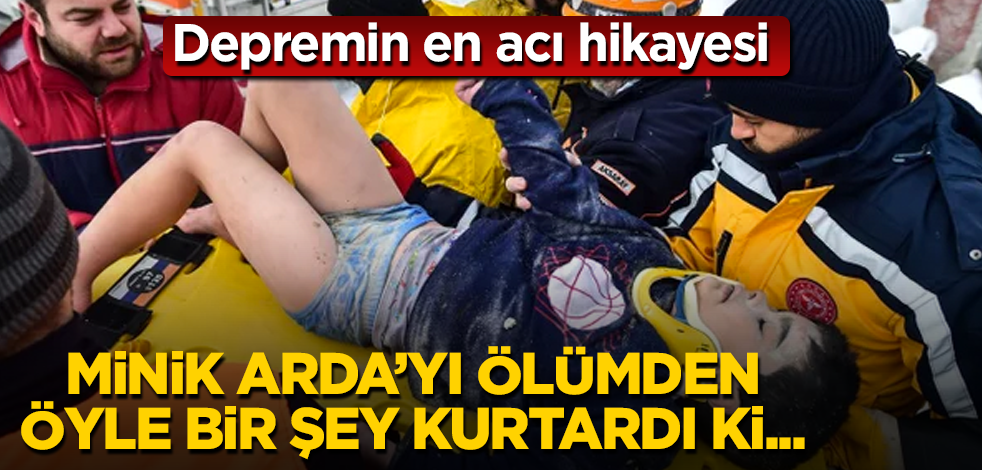 Depremin en acı hikayesi! Minik Arda'yı ölümden öyle bir şey kurtardı ki...