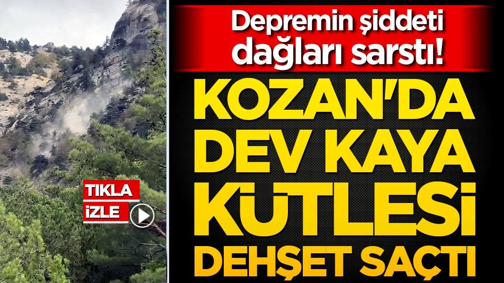 Depremin şiddeti dağları sarstı! Kozan'da dev kaya kütlesi dehşet saçtı