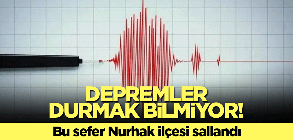 Depremler durmak bilmiyor! Bu sefer Nurhak ilçesi sallandı