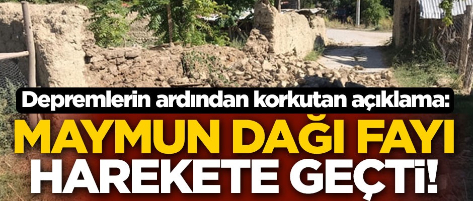 Depremlerin ardından korkutan açıklama: Maymun Dağı fayı harekete geçti!