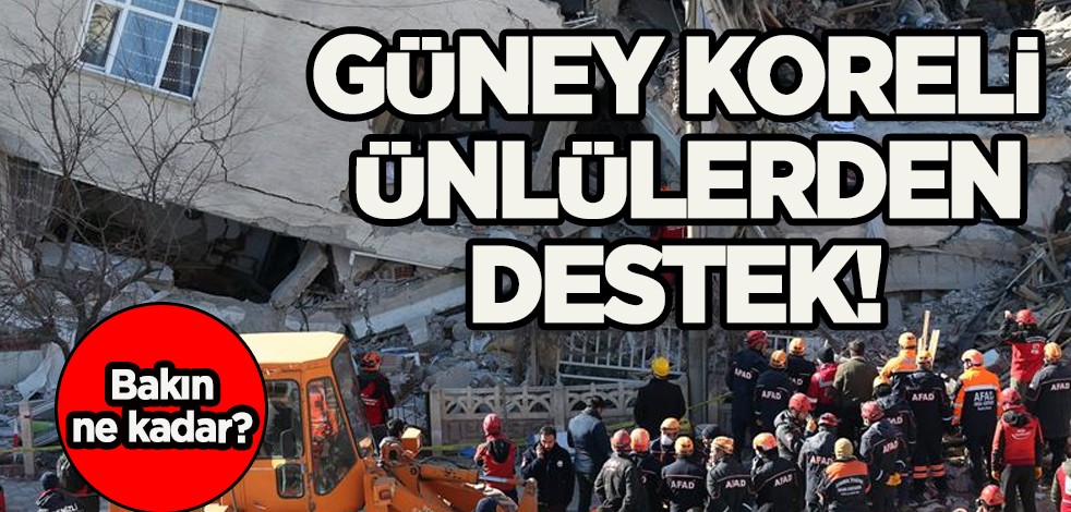 Depremzedelere büyük destek! Duyurdular: Güney Koreli ünlüler depremzedelere 25 milyon TL bağışladı!