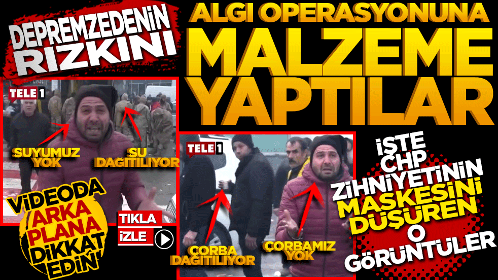 Depremzedenin rızkını algı operasyonuna malzeme yaptılar: İşte CHP zihniyetinin maskesini düşüren o görüntüler!