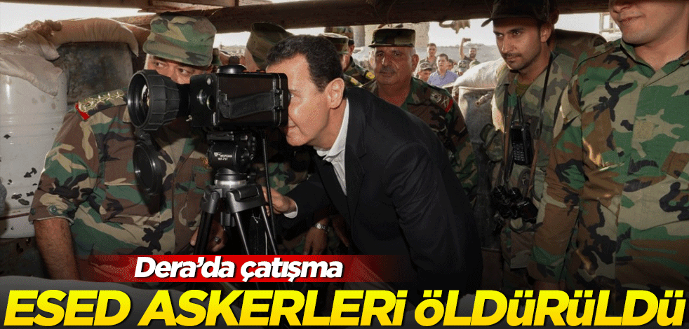 Dera'da çatışma çıktı! Esed askerleri öldürüldü