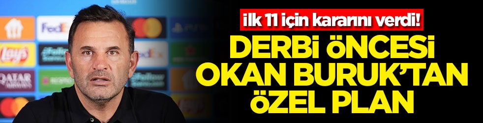 Derbi öncesi Okan Buruk’tan özel plan! İlk 11 için kararını verdi
