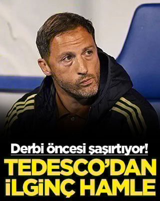 Derbi öncesi şaşırtıyor! Tedesco'dan ilginç hamle