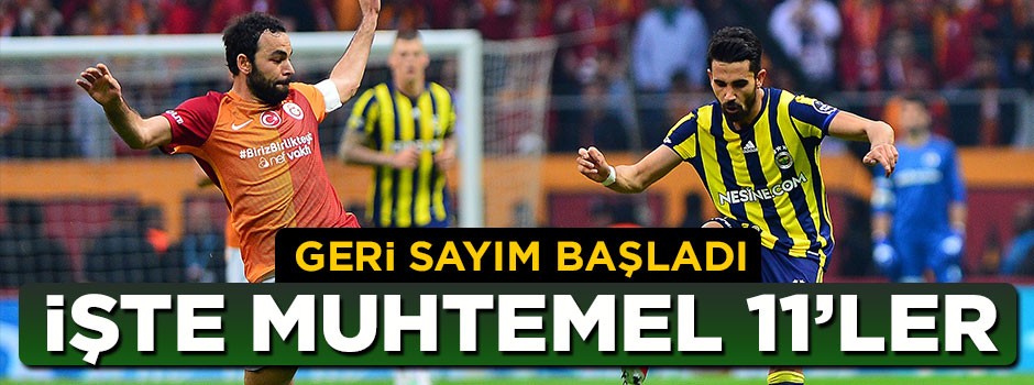 Derbide muhtemel 11'ler netleşti