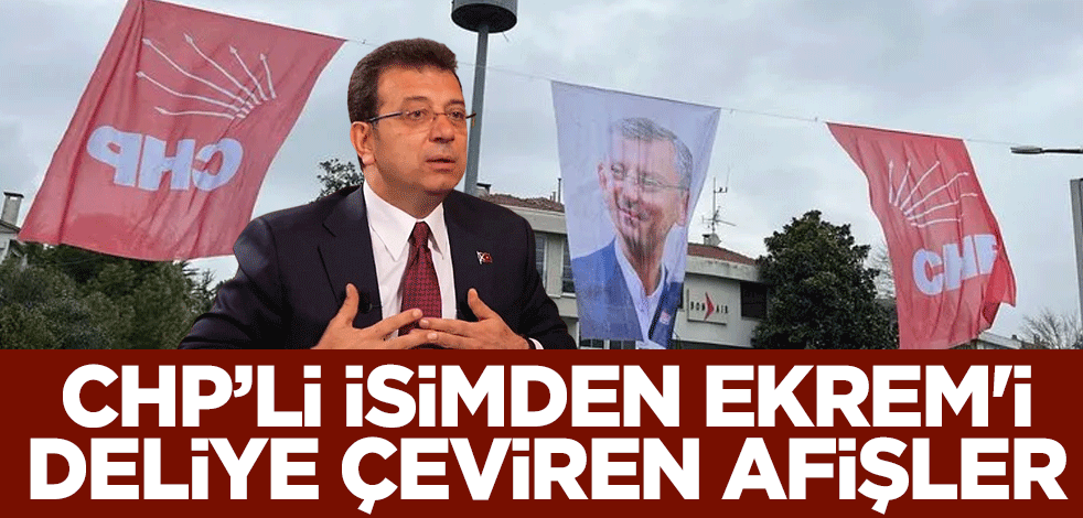 Derhal toplatma talimatı vermiş! CHP’li isimden Ekrem'i deliye çeviren afişler