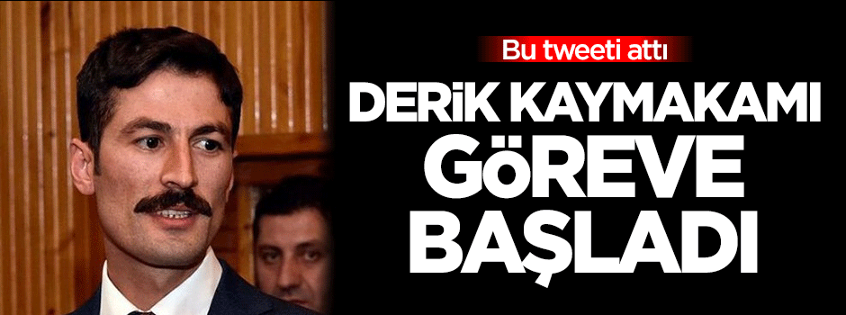 Derik Kaymakamı göreve başladı! Bu tweeti attı