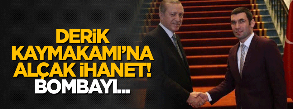 Derik Kaymakamı'na alçak ihanet! Bombayı...