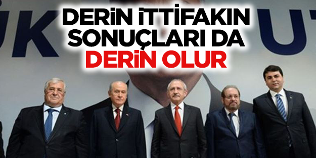 Derin ittifakın sonuçları da ‘derin’ olacak