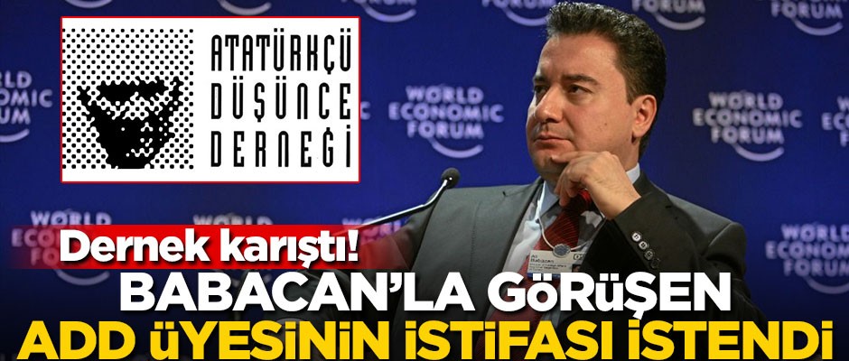 Dernek karıştı! Ali Babacan’la görüşen ADD üyesinin istifası istendi
