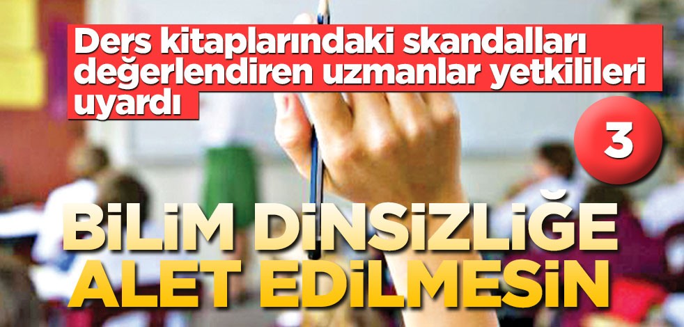 Ders kitaplarındaki skandalları değerlendiren uzmanlar yetkilileri uyardı