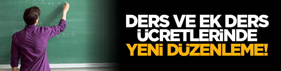 Ders ve ek ders ücretlerinde yeni düzenleme!